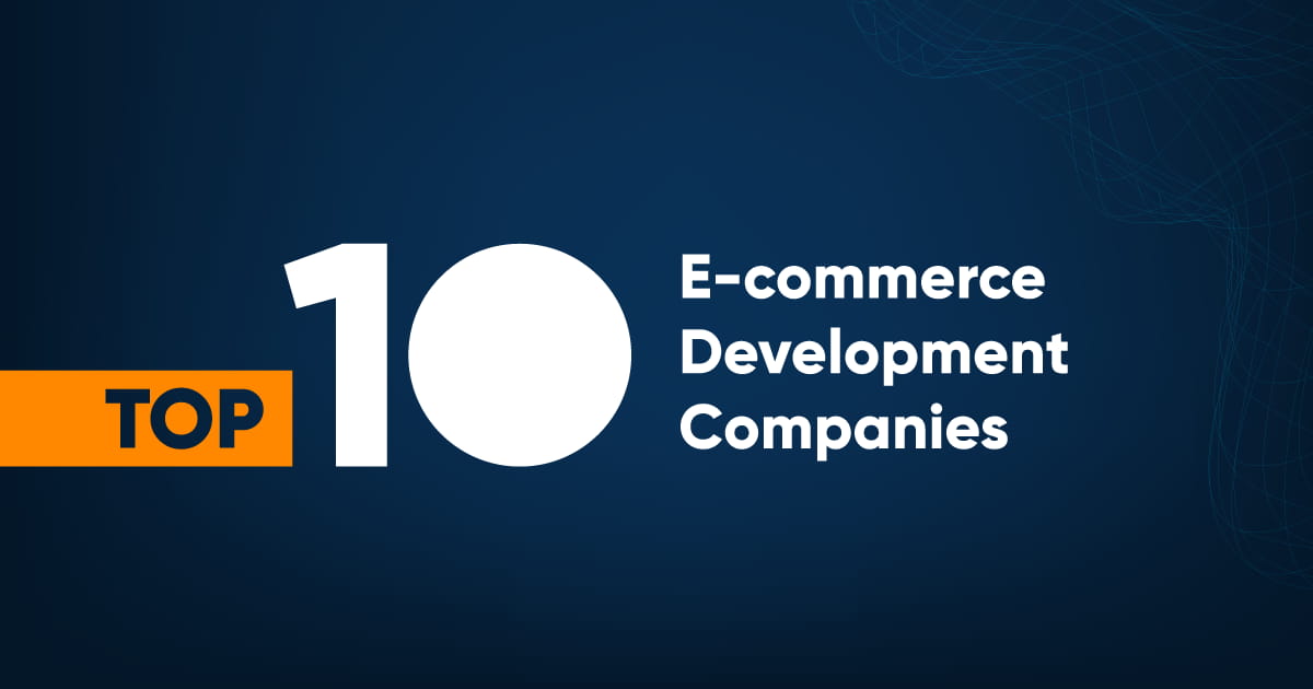 Top 10 E-commerce Development Companies